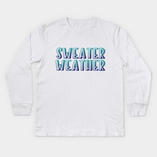 Sweater Weather Kids Long Sleeve T-Shirt